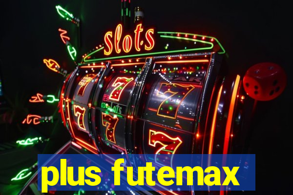 plus futemax